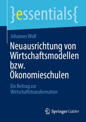 Titelbild Fachbuch Neuausrichtung von Wirtschaftsmodellen bzw. Ökonomieschulen. Ein Beitrag zur Wirtschaftstransformation. 